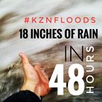 18 INCHES in 48 hours - KZNFLOODS South Africa!!!